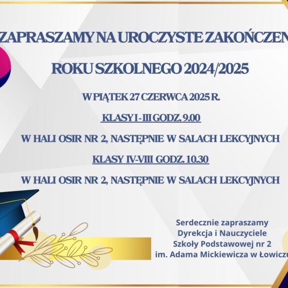 Zapraszamy na uroczyste zakończenie ROKU SZKOLNEGO 2024/2025